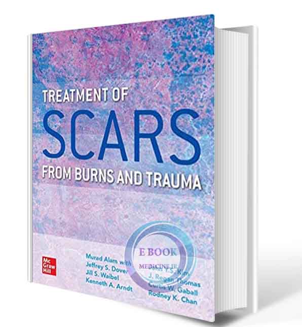 دانلود کتاب Treatment of Scars from Burns and Trauma 1st 2021 (ORIGINAL PDF)